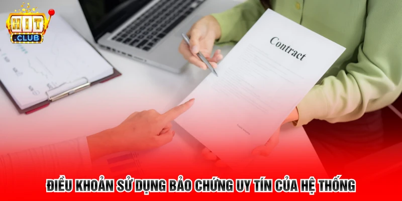 Điều khoản sử dụng bảo chứng uy tín của hệ thống