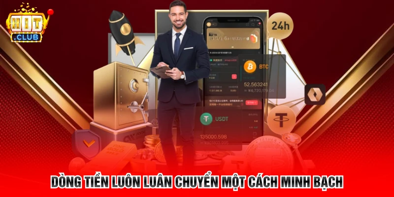 Dòng tiền luôn luân chuyển một cách minh bạch