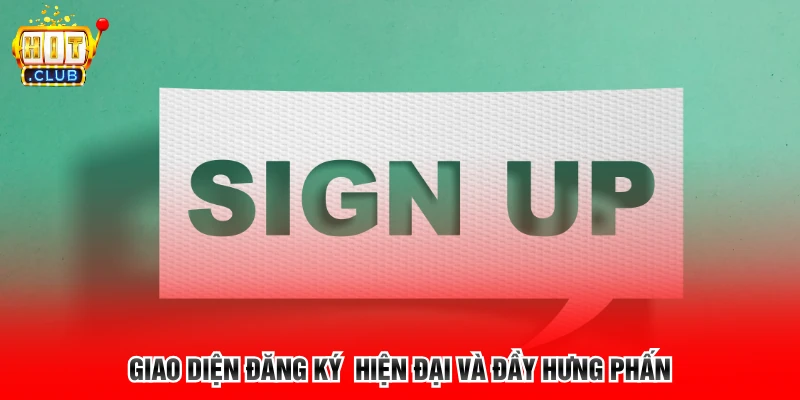 Giao diện đăng ký  hiện đại và đầy hưng phấn