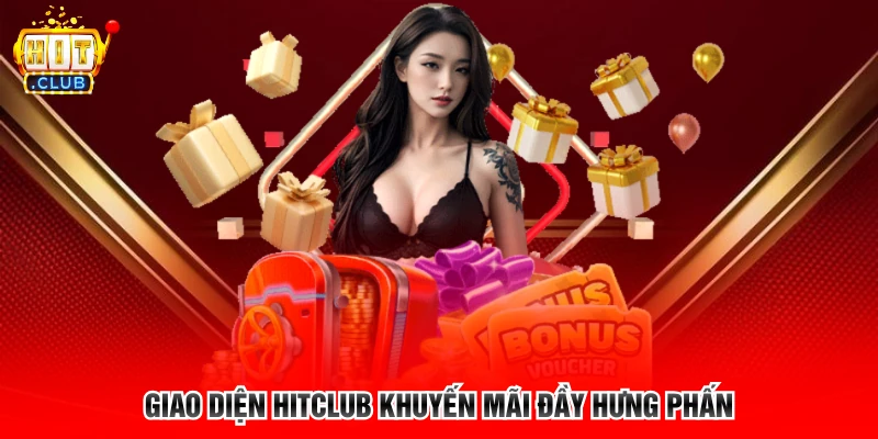Giao diện Hitclub khuyến mãi đầy hưng phấn 