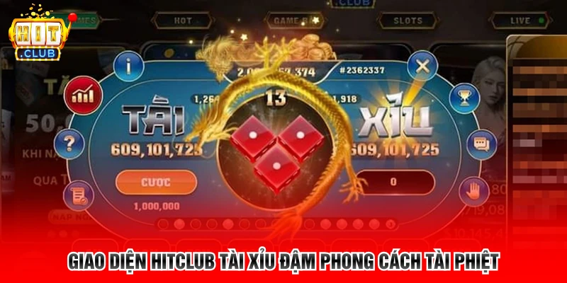 Giao diện Hitclub Tài Xỉu đậm phong cách tài phiệt 
