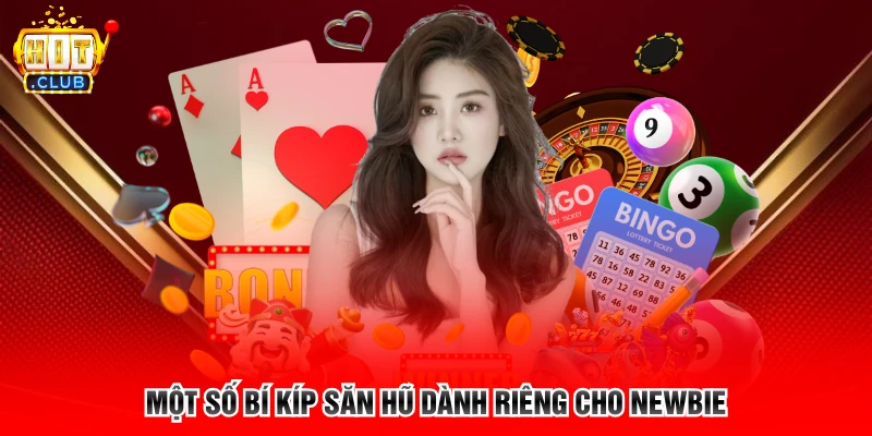 Một số bí kíp săn hũ dành riêng cho newbie