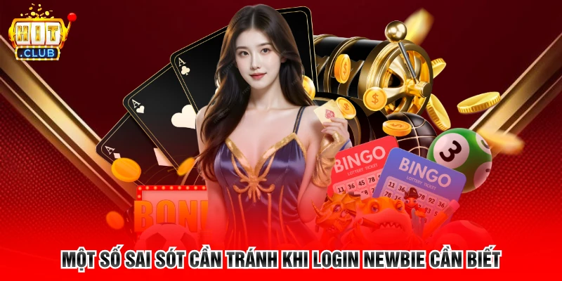 Một số sai sót cần tránh khi login newbie cần biết