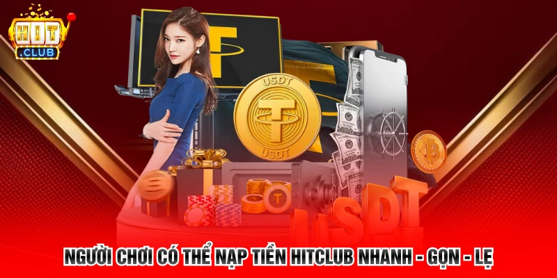 Người chơi có thể nạp tiền Hitclub nhanh - gọn - lẹ