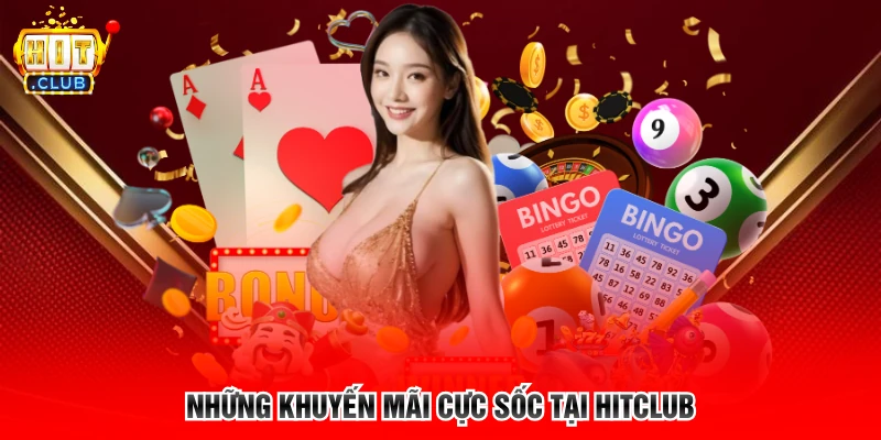 Những khuyến mãi cực sốc tại Hitclub
