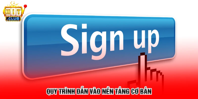 Quy trình dẫn vào nền tảng cơ bản