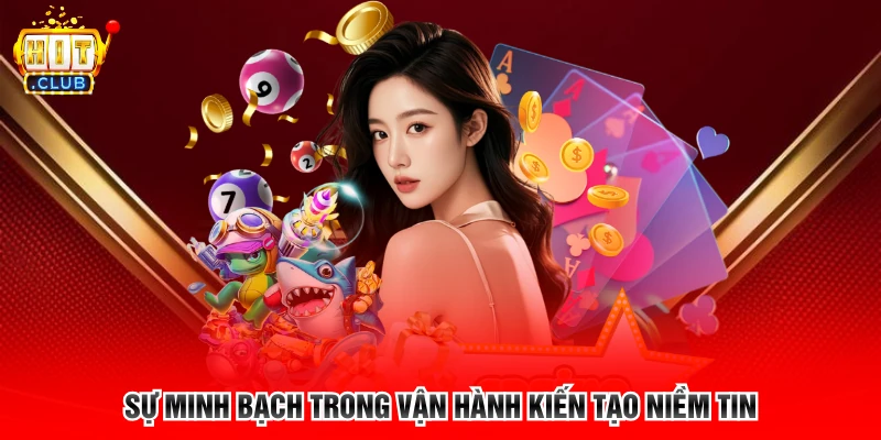 Sự minh bạch trong vận hành kiến tạo niềm tin 