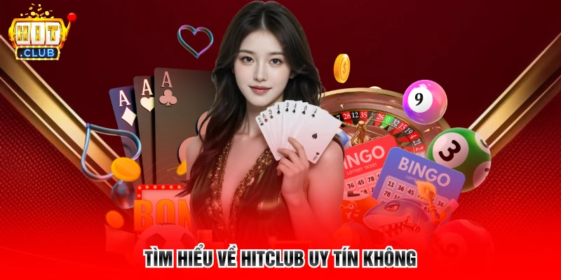 Tìm hiểu về Hitclub uy tín không