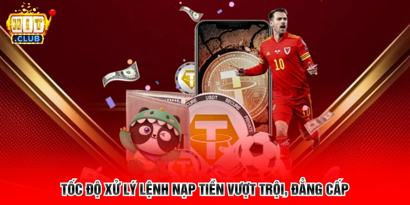 Tốc độ xử lý lệnh nạp tiền vượt trội, đẳng cấp